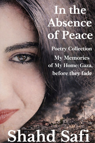 In the Absence of Peace - Poetry Collection by Shahd Safi